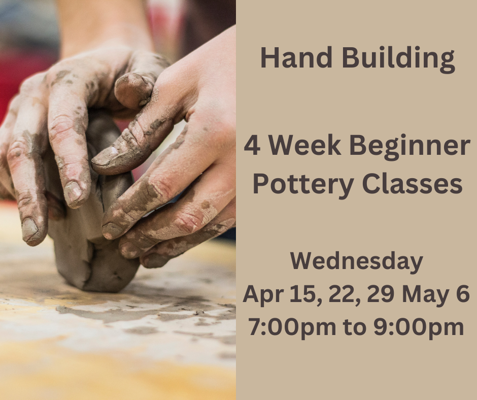 Hand Building Beginner Classes - 4 Weeks - Wednesdays April/May