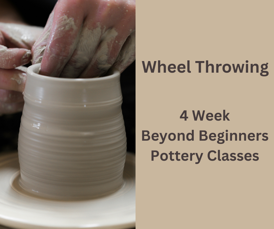 Wheel Throwing Beyond Beginners - 4 weeks - Sundays
