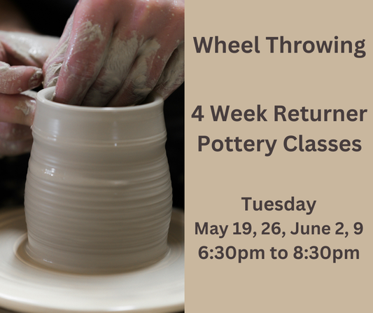 Wheel Throwing Returner Classes - 4 weeks - Tuesdays May/June